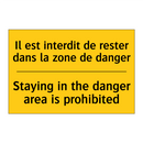 Il est interdit de rester dans  /.../ - Staying in the danger area is  /.../