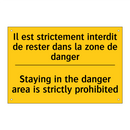 Il est strictement interdit de  /.../ - Staying in the danger area is  /.../