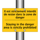 Il est strictement interdit de  /.../ - Staying in the danger area is  /.../