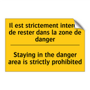 Il est strictement interdit de  /.../ - Staying in the danger area is  /.../