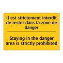Il est strictement interdit de  /.../ - Staying in the danger area is  /.../