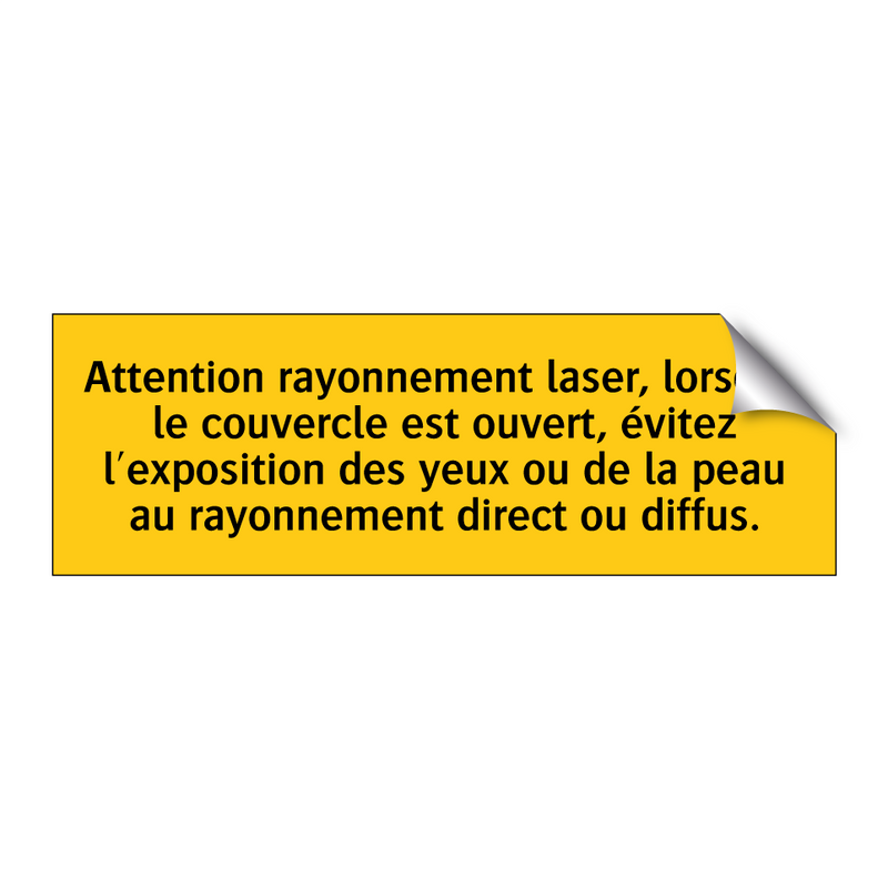 Attention rayonnement laser, lorsque le couvercle est ouvert, évitez l'exposition des yeux ou de la peau au rayonnement direct ou diffus