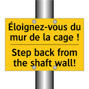 Éloignez-vous du mur de la cage  /.../ - Step back from the shaft wall!