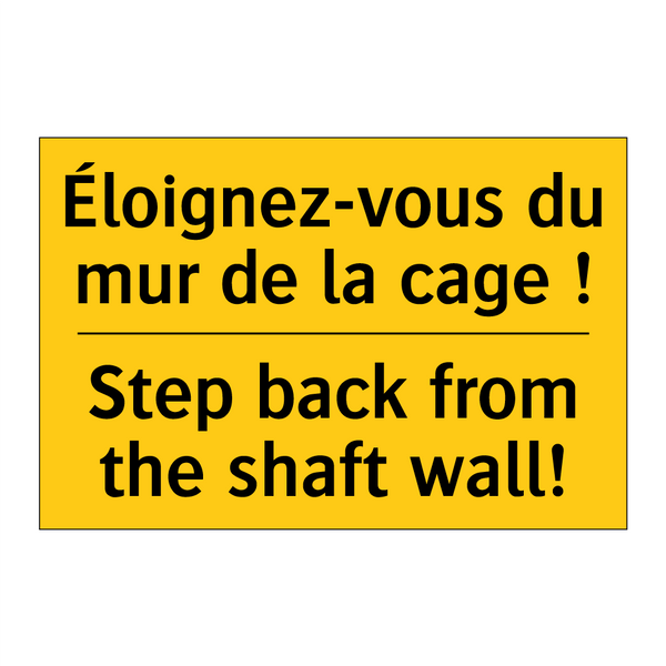Éloignez-vous du mur de la cage  /.../ - Step back from the shaft wall!