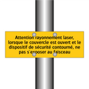 Attention rayonnement laser, lorsque le couvercle est ouvert et le dispositif de sécurité contourné, ne pas s'exposer au faisceau