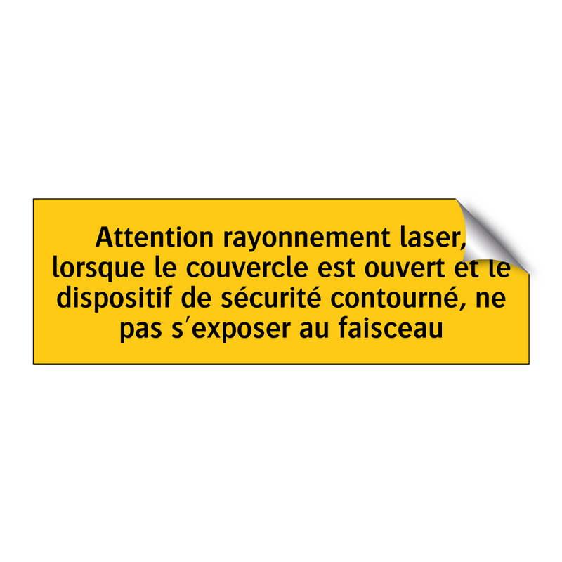 Attention rayonnement laser, lorsque le couvercle est ouvert et le dispositif de sécurité contourné, ne pas s'exposer au faisceau
