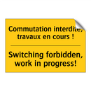Commutation interdite, travaux  /.../ - Switching forbidden, work in progress! /.../