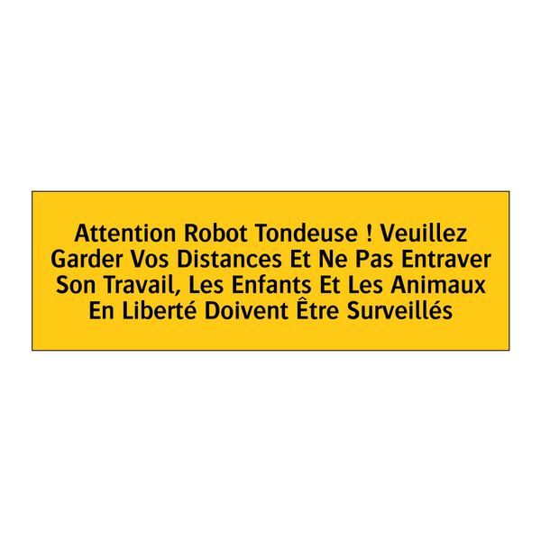 Attention Robot Tondeuse ! Veuillez Garder Vos Distances Et Ne Pas Entraver Son Travail, Les Enfants Et Les Animaux En Liberté Doivent Être Surveillés