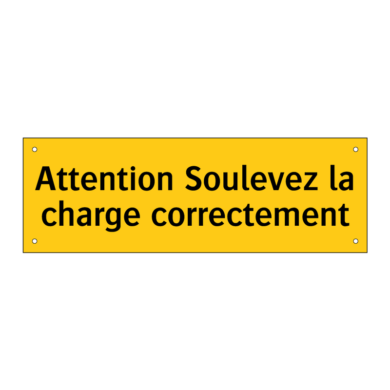 Attention Soulevez la charge correctement