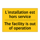 L'installation est hors service /.../ - The facility is out of operation /.../