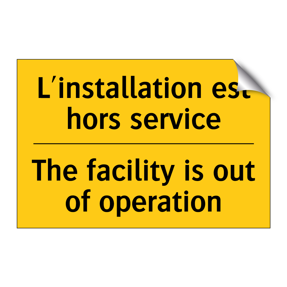 L'installation est hors service /.../ - The facility is out of operation /.../
