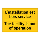 L'installation est hors service /.../ - The facility is out of operation /.../