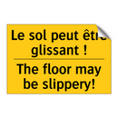 Le sol peut être glissant ! - The floor may be slippery!