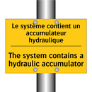 Le système contient un accumulateur  /.../ - The system contains a hydraulic  /.../