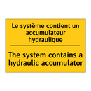 Le système contient un accumulateur  /.../ - The system contains a hydraulic  /.../