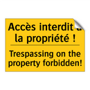 Accès interdit à la propriété  /.../ - Trespassing on the property forbidden! /.../