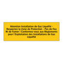 Attention Installation de Gaz Liquéfié - Respectez la Zone de Protection - Pas de Feu Ni de Fumer ! Conformez-vous aux Règlements pour l'Exploitation des Installations de Gaz Liquéfié