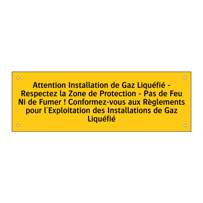 Attention Installation de Gaz Liquéfié - Respectez la Zone de Protection - Pas de Feu Ni de Fumer ! Conformez-vous aux Règlements pour l'Exploitation des Installations de Gaz Liquéfié