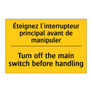 Éteignez l'interrupteur principal  /.../ - Turn off the main switch before  /.../