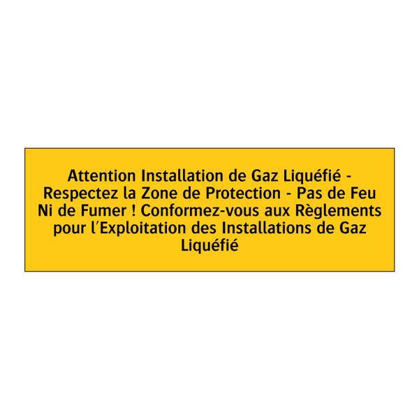 Attention Installation de Gaz Liquéfié - Respectez la Zone de Protection - Pas de Feu Ni de Fumer ! Conformez-vous aux Règlements pour l'Exploitation des Installations de Gaz Liquéfié