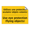 Utilisez une protection oculaire  /.../ - Use eye protection (flying objects) /.../
