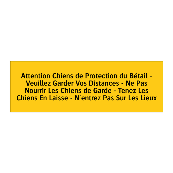 Attention Chiens de Protection du Bétail - Veuillez Garder Vos Distances - Ne Pas Nourrir Les Chiens de Garde - Tenez Les Chiens En Laisse - N'entrez Pas Sur Les Lieux