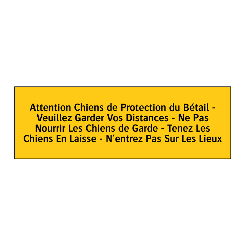 Attention Chiens de Protection du Bétail - Veuillez Garder Vos Distances - Ne Pas Nourrir Les Chiens de Garde - Tenez Les Chiens En Laisse - N'entrez Pas Sur Les Lieux