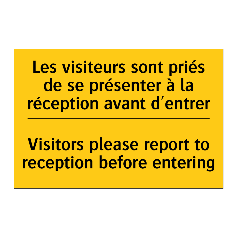 Les visiteurs sont priés de se  /.../ - Visitors please report to reception  /.../
