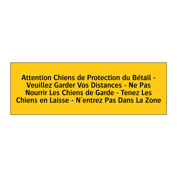 Attention Chiens de Protection du Bétail - Veuillez Garder Vos Distances - Ne Pas Nourrir Les Chiens de Garde - Tenez Les Chiens en Laisse - N'entrez Pas Dans La Zone