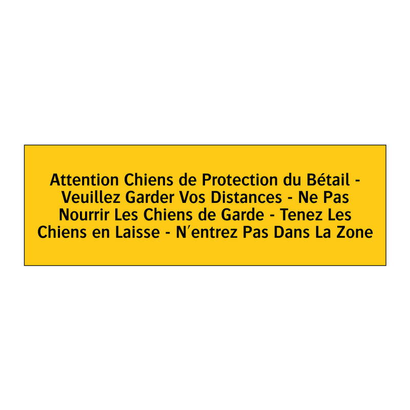 Attention Chiens de Protection du Bétail - Veuillez Garder Vos Distances - Ne Pas Nourrir Les Chiens de Garde - Tenez Les Chiens en Laisse - N'entrez Pas Dans La Zone