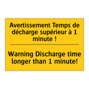 Avertissement Temps de décharge  /.../ - Warning Discharge time longer  /.../