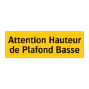 Attention Hauteur de Plafond Basse
