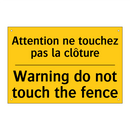 Attention ne touchez pas la clôture /.../ - Warning do not touch the fence