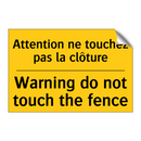 Attention ne touchez pas la clôture /.../ - Warning do not touch the fence