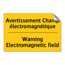 Avertissement Champ électromagnétique /.../ - Warning Electromagnetic field