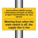 Avertissement Même lorsque l'interrupteur  /.../ - Warning Even when the main switch  /.../
