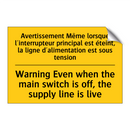 Avertissement Même lorsque l'interrupteur  /.../ - Warning Even when the main switch  /.../