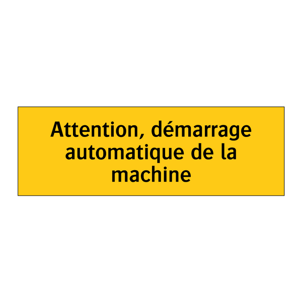 Attention, démarrage automatique de la machine