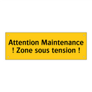 Attention Maintenance ! Zone sous tension !
