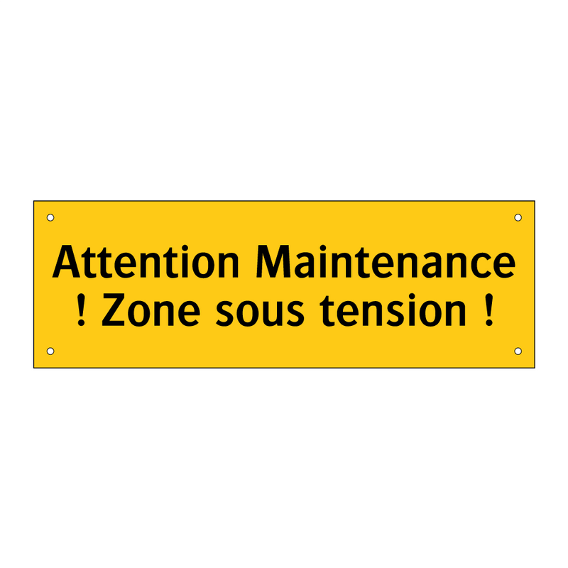 Attention Maintenance ! Zone sous tension !
