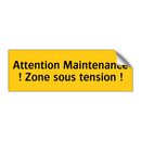 Attention Maintenance ! Zone sous tension !