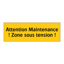Attention Maintenance ! Zone sous tension !