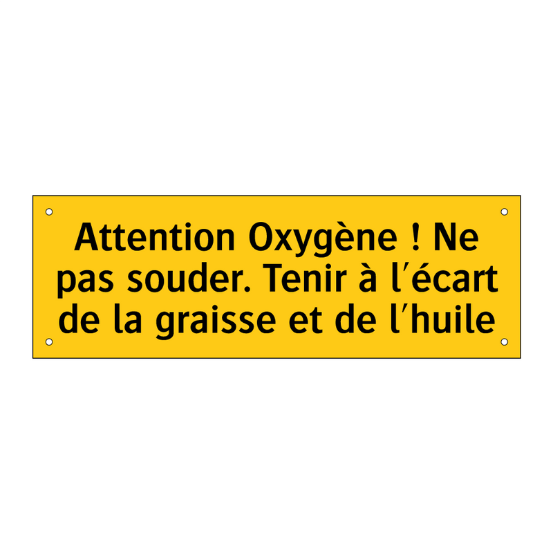 Attention Oxygène ! Ne pas souder. Tenir à l'écart de la graisse et de l'huile