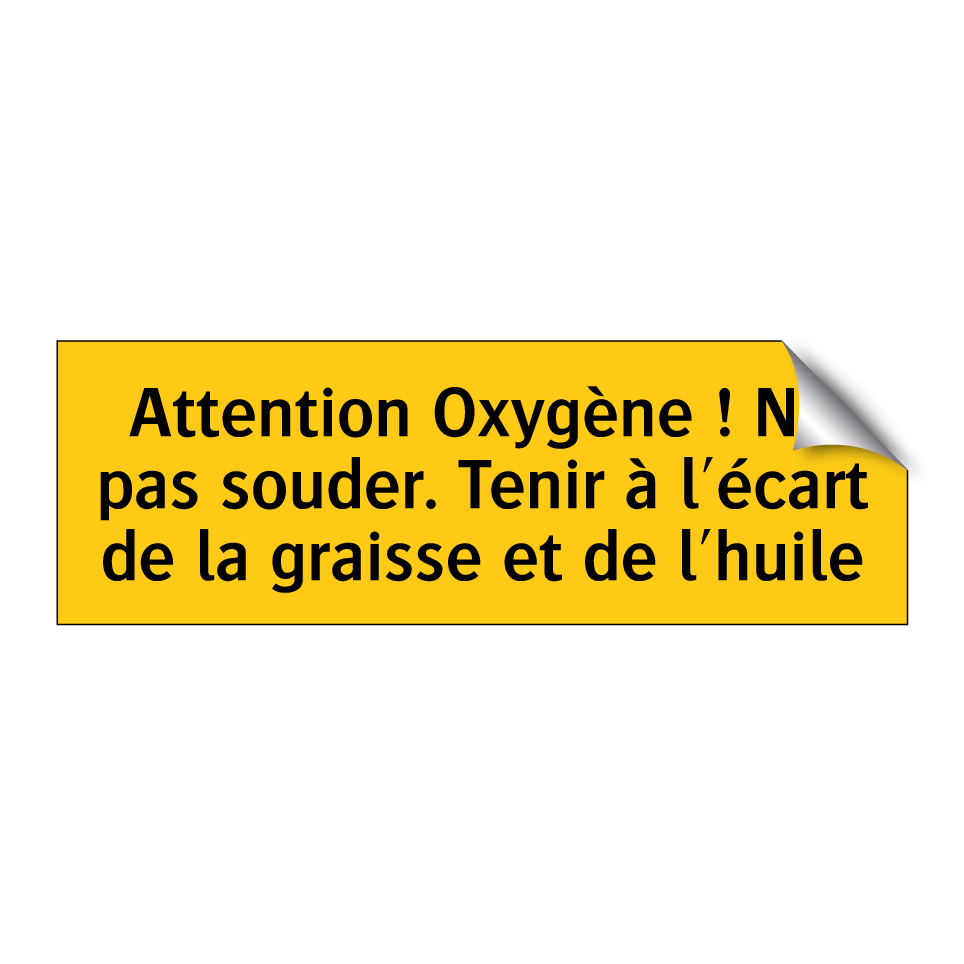 Attention Oxygène ! Ne pas souder. Tenir à l'écart de la graisse et de l'huile