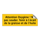 Attention Oxygène ! Ne pas souder. Tenir à l'écart de la graisse et de l'huile