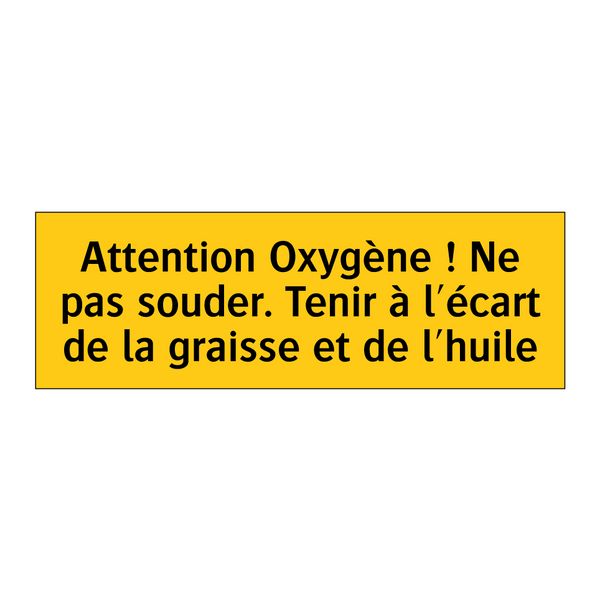 Attention Oxygène ! Ne pas souder. Tenir à l'écart de la graisse et de l'huile