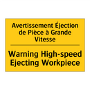 Avertissement Éjection de Pièce  /.../ - Warning High-speed Ejecting Workpiece /.../