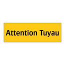 Attention Tuyau