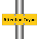 Attention Tuyau