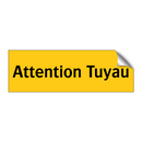 Attention Tuyau